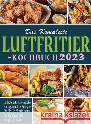 Das Komplette Luftfritier-Kochbuch 2023 Avail Stantly 9781804142776 Merly Laven