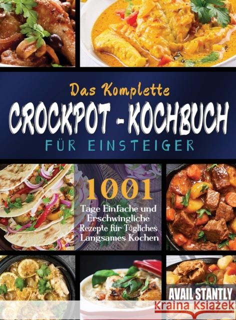 Das Komplette Crockpot-Kochbuch f?r Einsteiger Avail Stantly 9781804142783 Merly Laven