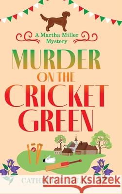 Murder on the Cricket Green Catherine Coles 9781804150900 Boldwood Books Ltd