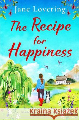 The Recipe for Happiness: A BRAND NEW uplifting romance from award-winning Jane Lovering for summer 2023 Jane Lovering   9781804152539 Boldwood Books Ltd