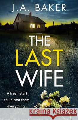 The Last Wife J. A. Baker 9781804153789 Boldwood Books Ltd