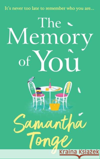 The Memory of You: A BRAND NEW uplifting novel from Samantha Tonge for summer 2023 Samantha Tonge   9781804154267 Boldwood Books Ltd