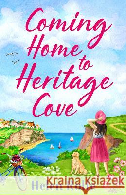 Coming Home to Heritage Cove Rolfe, Helen 9781804155653