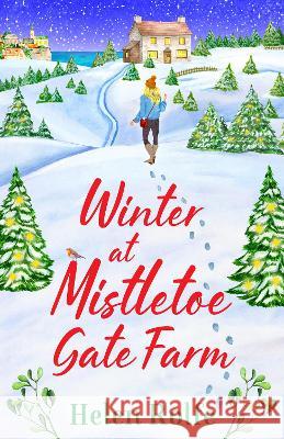 Winter at Mistletoe Gate Farm Rolfe, Helen 9781804155950 Boldwood Books Ltd