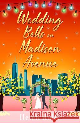 Wedding Bells on Madison Avenue Rolfe, Helen 9781804156230