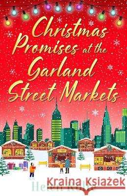 Christmas Promises at the Garland Street Markets Rolfe, Helen 9781804156476