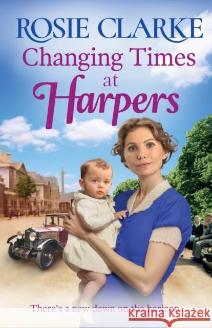 Changing Times at Harpers: The BRAND NEW instalment in Rosie Clarke's historical saga series for 2023 Rosie Clarke Juliette Burton (Narrator)  9781804157428