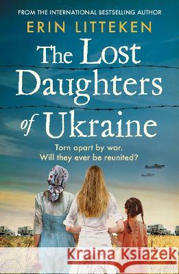 The Lost Daughters of Ukraine Erin Litteken 9781804157732 Boldwood Books Ltd