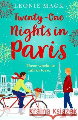 Twenty-One Nights in Paris: Escape to Paris with a feel-good romance from Leonie Mack Leonie Mack 9781804158319 Boldwood Books Ltd