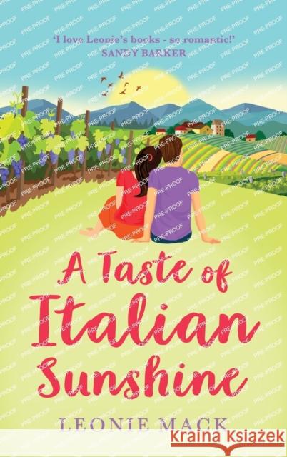 A Taste of Italian Sunshine: A perfect uplifting opposites-attract romance from Leonie Mack Leonie Mack 9781804158425