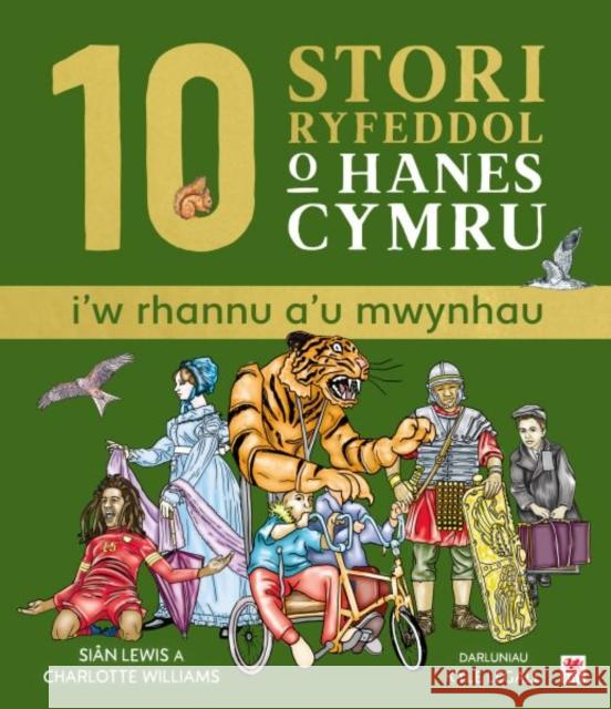 10 Stori Rhyfeddol o Hanes Cymru (i'w rhannu a'u mwynhau) Charlotte Williams 9781804164556