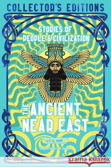 The Ancient Near East (Ancient Origins): Stories Of People & Civilization  9781804176153 Flame Tree Publishing