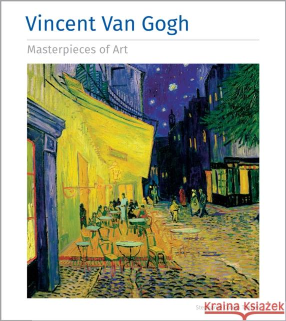 Vincent Van Gogh Masterpieces of Art Stephanie Cotela Tanner 9781804177082 Flame Tree Publishing