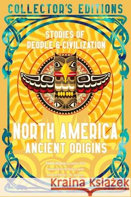 North America Ancient Origins: Stories Of People & Civilization James Ball 9781804178041