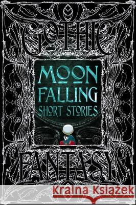 Moon Falling Short Stories Flame Tree Studio (Literature and Scienc 9781804178096 Flame Tree Publishing