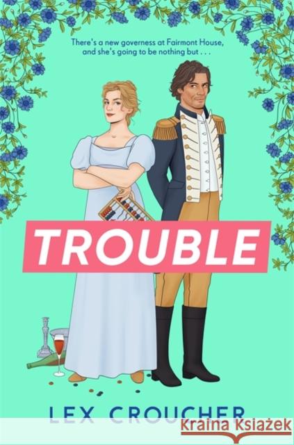 Trouble: The new laugh-out-loud Regency romp from Lex Croucher Lex Croucher 9781804180983 Bonnier Books Ltd