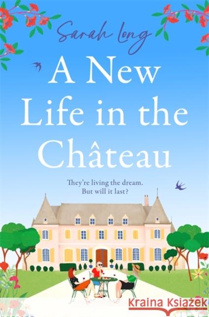 A New Life in the Chateau: A joyful escapist summer read Sarah Long 9781804181218