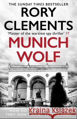 Munich Wolf: The gripping new 2024 Sunday Times bestselling thriller Rory Clements 9781804181461