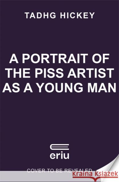 Portrait Of/P*Ss Artist As A Young Man Tadhg Hickey 9781804183434