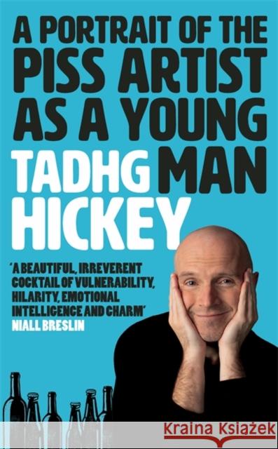 A Portrait of the Piss Artist as a Young Man Tadhg Hickey 9781804183595