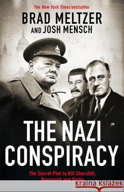 The Nazi Conspiracy: The Secret Plot to Kill Churchill, Roosevelt and Stalin Mensch, Josh 9781804184332