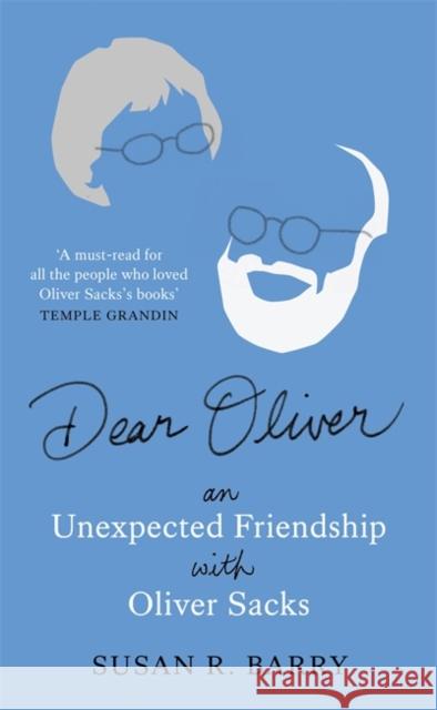 Dear Oliver: An unexpected friendship with Oliver Sacks Susan R. Barry 9781804184905