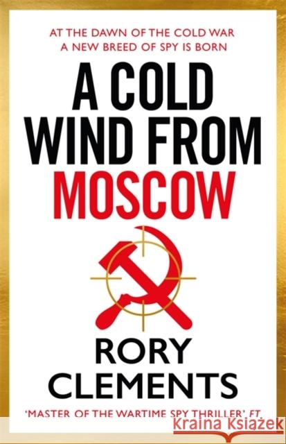 A Cold Wind From Moscow: The brand new 2025 thriller from the master of spy fiction Rory Clements 9781804185087 Bonnier Books Ltd