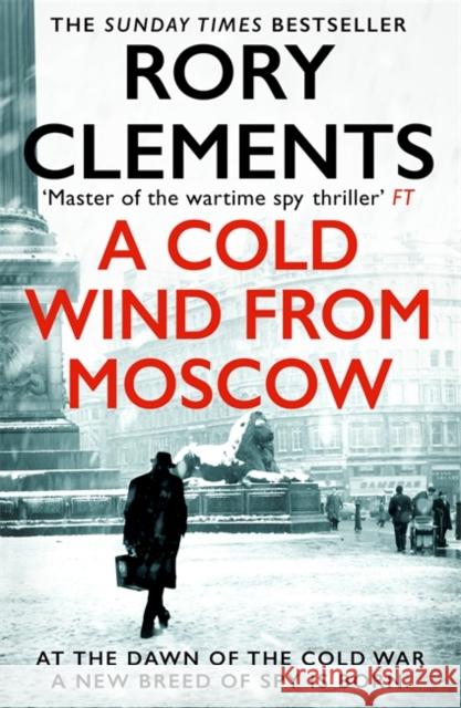 A Cold Wind From Moscow: The brand new 2025 thriller from the master of spy fiction Rory Clements 9781804185094 Bonnier Books UK