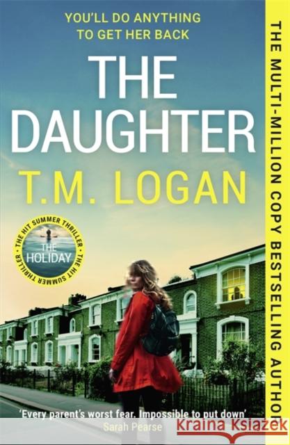 The Daughter: The instant Sunday Times bestselling Richard and Judy book club pick from the author of THE MOTHER and THE HOLIDAY T.M. Logan 9781804185186 Bonnier Books Ltd