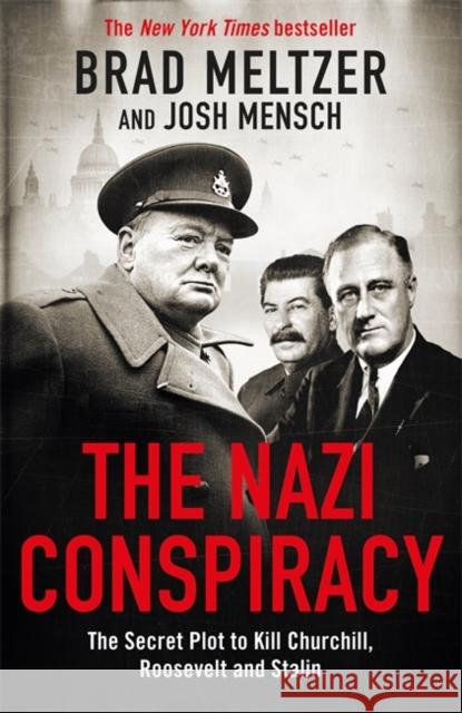 The Nazi Conspiracy: The Secret Plot to Kill Churchill, Roosevelt and Stalin Mensch, Josh 9781804185292