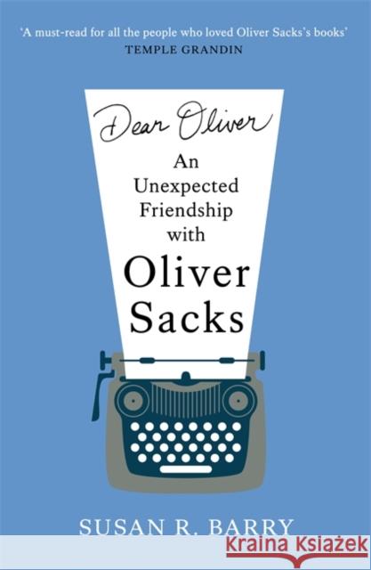 Dear Oliver: An unexpected friendship with Oliver Sacks Susan R. Barry 9781804185308