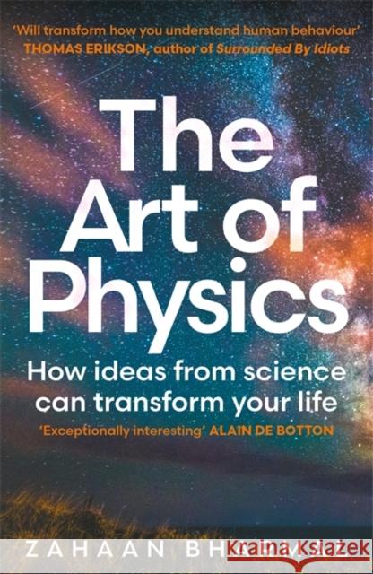 The Art of Physics: How ideas from science can transform your life Bharmal, Zahaan 9781804186466