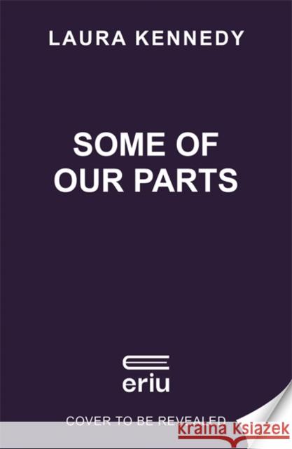 Some of Our Parts: Why we are more than the labels we live by Laura Kennedy 9781804186770