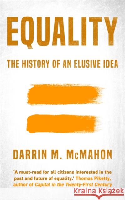 Equality: The history of an elusive idea Darrin McMahon 9781804186831