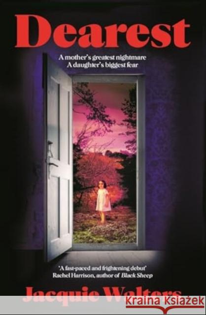 Dearest: A mother's greatest nightmare; a daughter's biggest fear Jacquie Walters 9781804188620