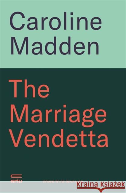 The Marriage Vendetta: 'Wonderfully edgy and exquisitely funny' - Joseph O'Connor Caroline Madden 9781804189511