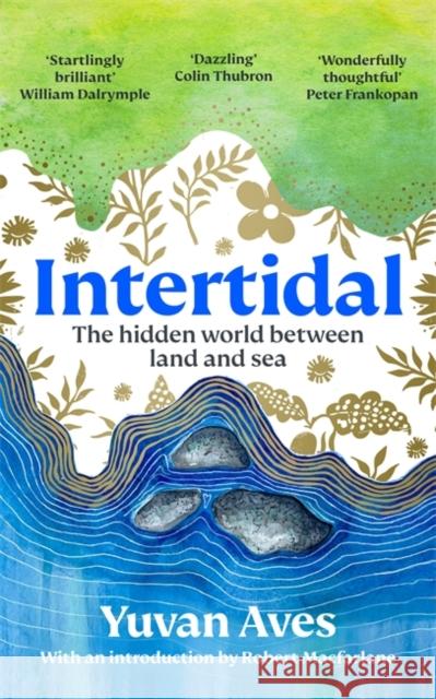 Intertidal: The hidden world between land and sea Yuvan Aves 9781804189818