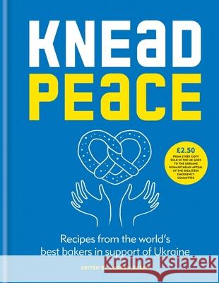 Knead Peace: Bake for Ukraine Andrew Green 9781804190753