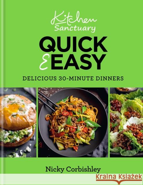 Kitchen Sanctuary Quick & Easy: Delicious 30-minute Dinners Nicky Corbishley 9781804191002 Octopus Publishing Group