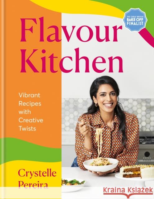 Flavour Kitchen: Vibrant Recipes with Creative Twists Crystelle Pereira 9781804191088