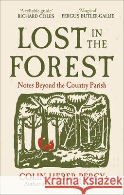Lost in the Forest: Notes on not belonging from the English countryside Colin Heber-Percy 9781804192344