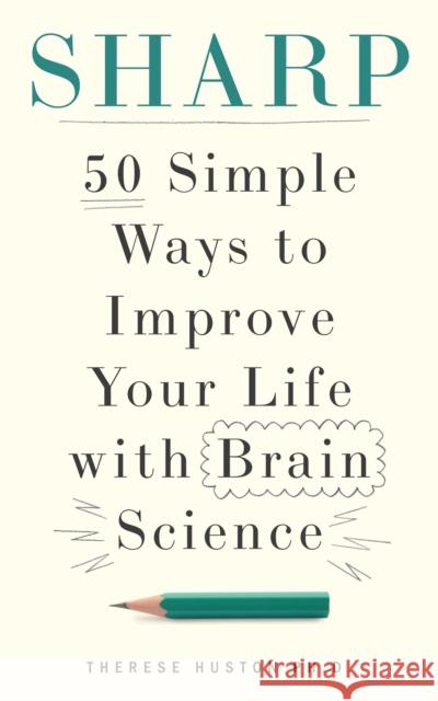 Sharp: 50 Simple Ways to Improve Your Life with Brain Science Therese Huston 9781804193402 Octopus Publishing Group