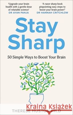 Stay Sharp: 50 Simple Ways to Boost Your Brain Therese Huston 9781804193419