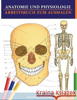 Anatomie und Physiologie Arbeitsbuch zum Ausmalen Anatomy Academy 9781804210871 Muze Publishing