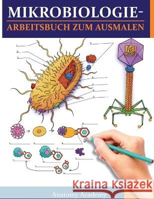 MikrobiologieArbeitsbuch zum Ausmalen: Unglaublich detailliertes Arbeitsbuch zum Ausmalen mit Selbsttests für das Studium Perfektes Geschenk für Mediz Academy, Anatomy 9781804210925 Muze Publishing