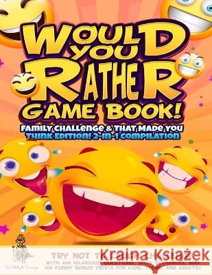 Would You Rather Game Book! Family Challenge & That Made You Think Edition!: 2-In-1 Compilation - Try Not To Laugh Challenge with 400 Hilarious Questi Leo Willy D'Orange 9781804211328 Muze Publishing