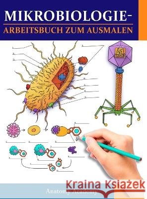 MikrobiologieArbeitsbuch zum Ausmalen: Unglaublich detailliertes Arbeitsbuch zum Ausmalen mit Selbsttests für das Studium Perfektes Geschenk für Mediz Academy, Anatomy 9781804211533 Muze Publishing