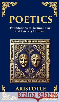 Poetics: The Foundations of Storytelling and Dramatic Theory Aristotle                                Tim Zengerink 9781804212837 Library of Alexandria