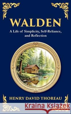 Walden: The Call to Simplicity, Nature, and Self-Reliance (Deluxe Hardbound Edition) Henry David Thoreau Tim Zengerink 9781804212899 Library of Alexandria