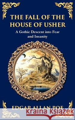 The Fall of the House of Usher: A Classic Gothic Horror Masterpiece - Dark Family Secrets and Supernatural Terror Edgar Allan Poe Tim Zengerink 9781804219881 Library of Alexandria